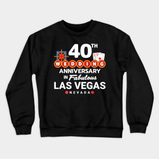 40Th Wedding Anniversary Vegas Vegas Anniversary Crewneck Sweatshirt
